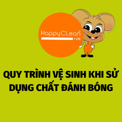 QUY TRÌNH VỆ SINH KHI SỬ DỤNG CHẤT ĐÁNH BÓNG