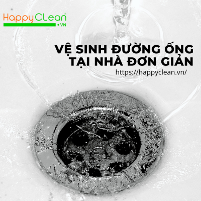 CÁCH TỰ VỆ SINH ĐƯỜNG ỐNG ĐƠN GIẢN TẠI NHÀ CÙNG HAPPYCLEAN