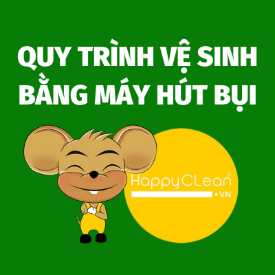 MÁCH BẠN CÁC BƯỚC TRONG QUY TRÌNH VỆ SINH BẰNG MÁY HÚT BỤI HIỆU QUẢ